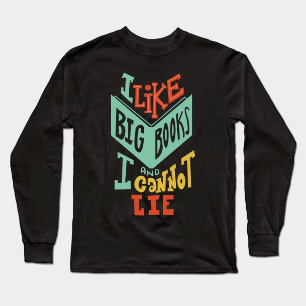 I Like Big Books and I Cannot Lie Long Sleeve T-Shirt by KsuAnn